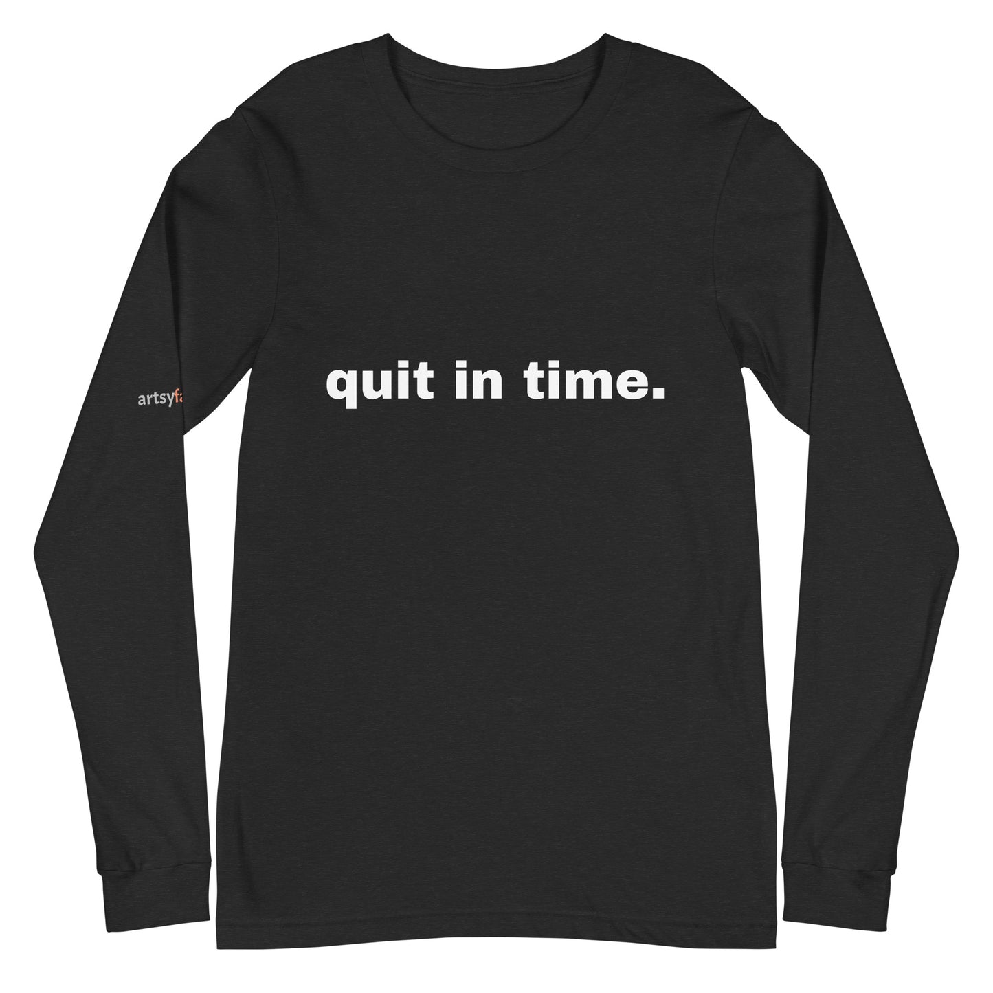 quit in time. Unisex Long Sleeve Tee quit-in-time-unisex-long-sleeve-tee Black Heather