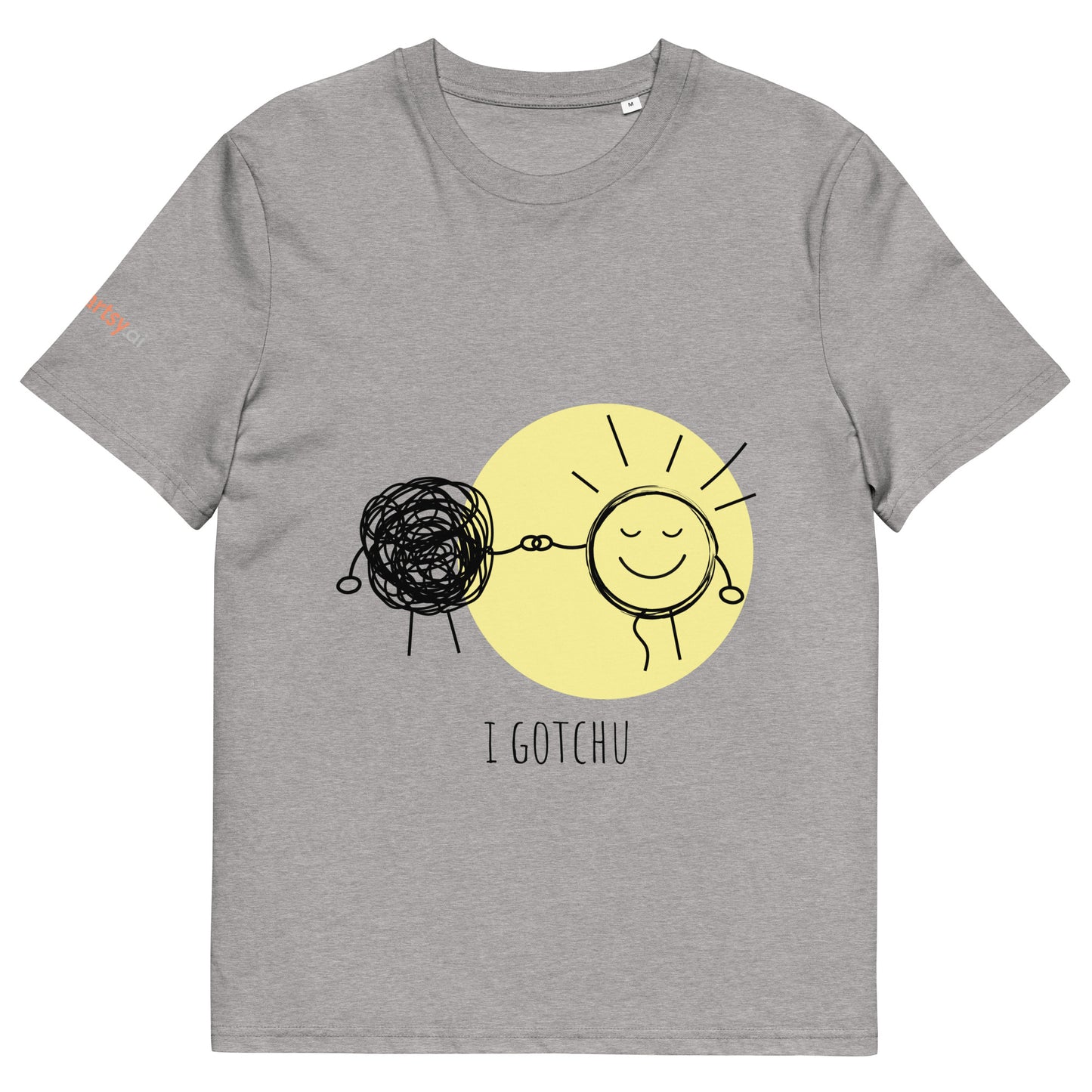 I Gotchu Unisex organic cotton t-shirt-ArtsyFartsy