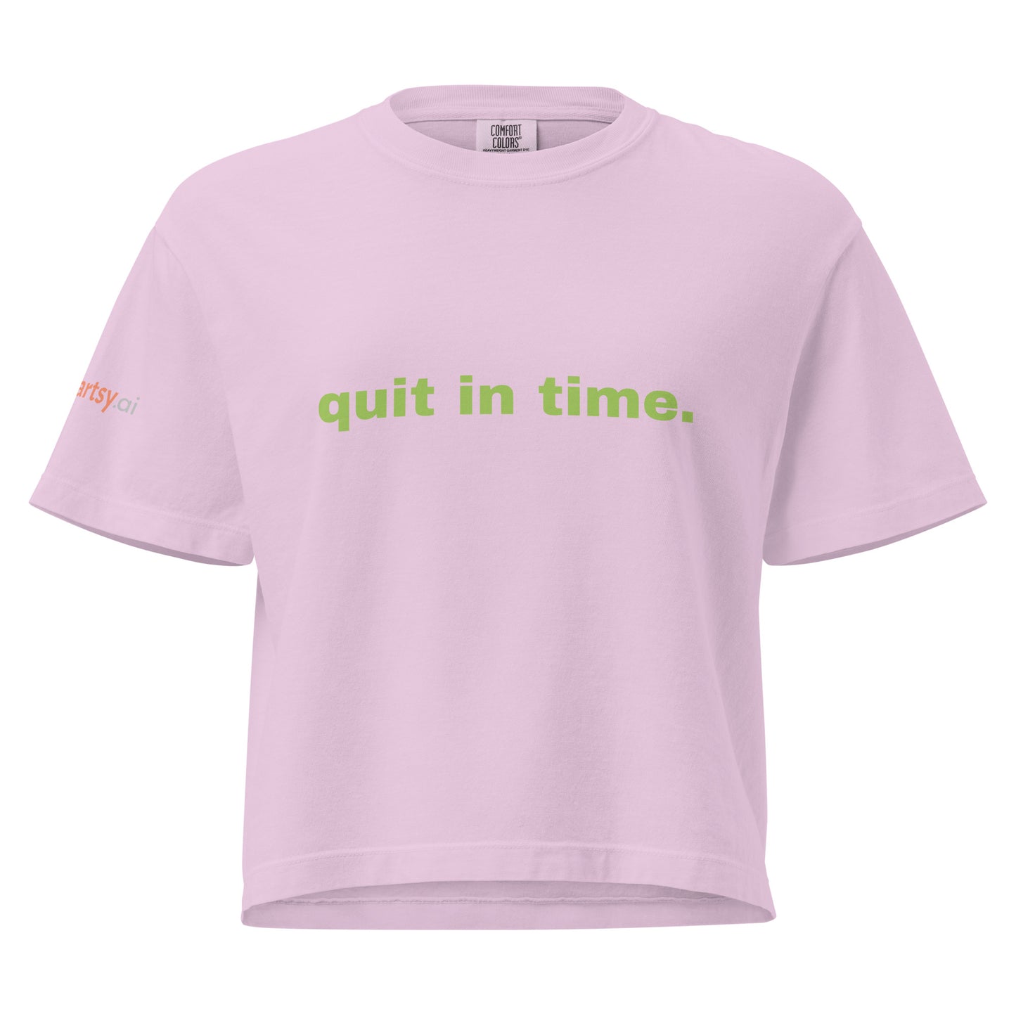 quit in time. Women’s heavyweight boxy tee-ArtsyFartsy