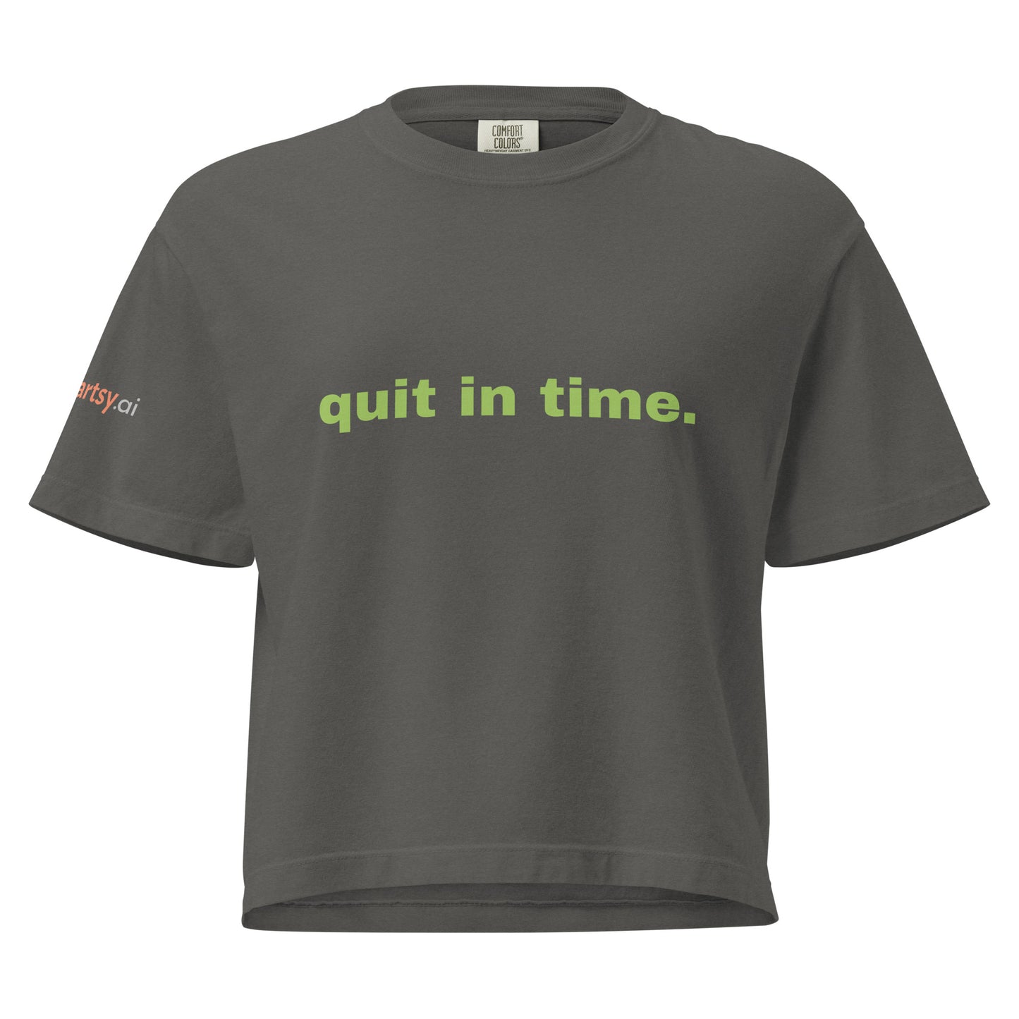 quit in time. Women’s heavyweight boxy tee-ArtsyFartsy