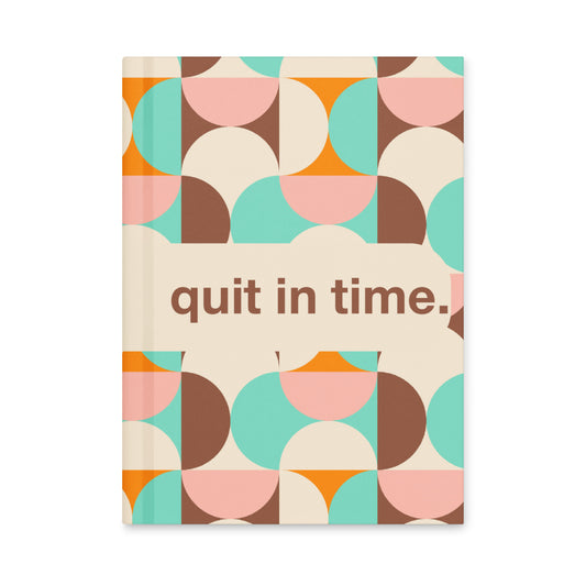 quit in time. Hardcover journal matte quit-in-time-hardcover-journal-matte Default Title