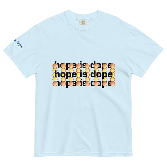 Hope is dope- Unisex garment-dyed heavyweight t-shirt- Light Edition-ArtsyFartsy