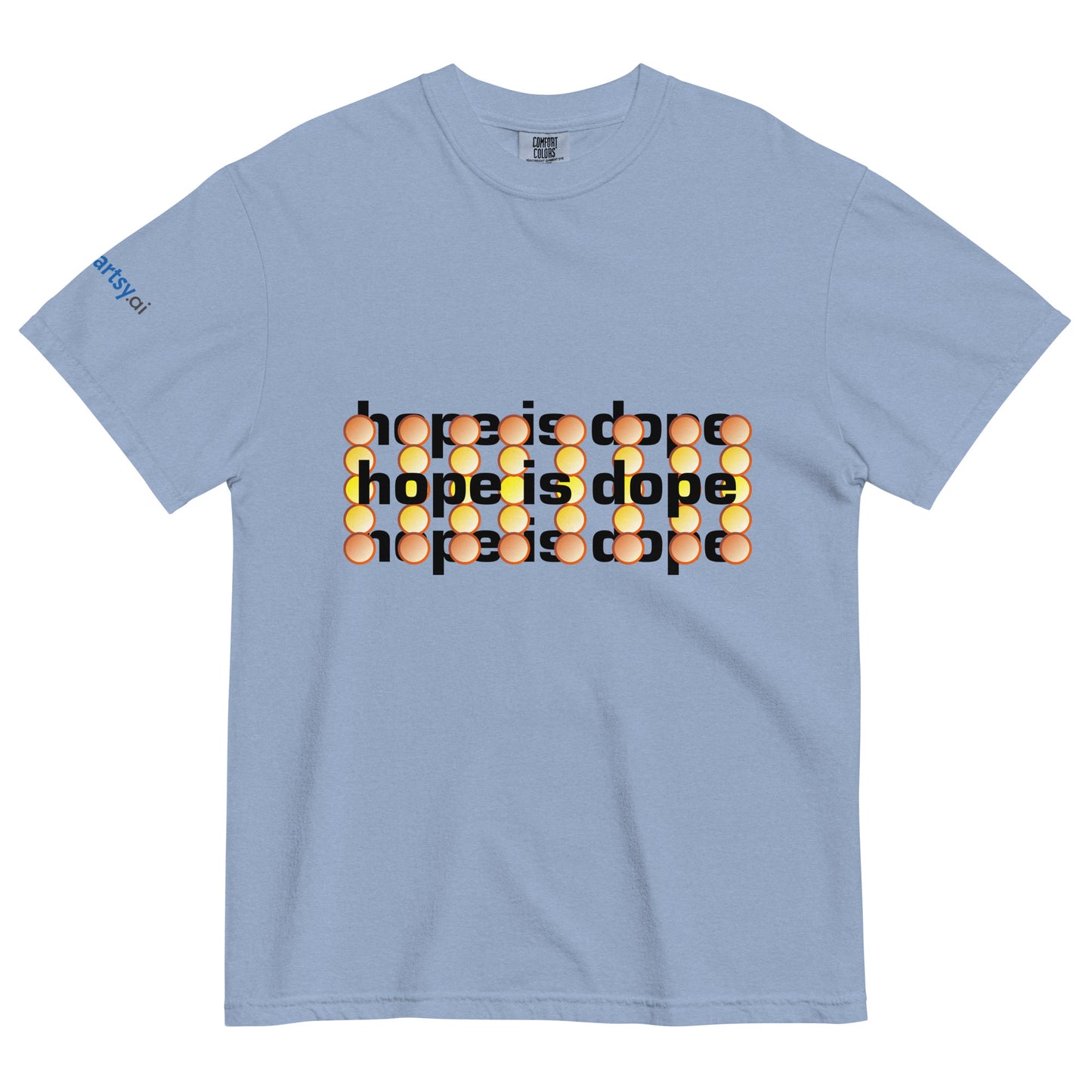 Hope is dope- Unisex garment-dyed heavyweight t-shirt- Light Edition-ArtsyFartsy