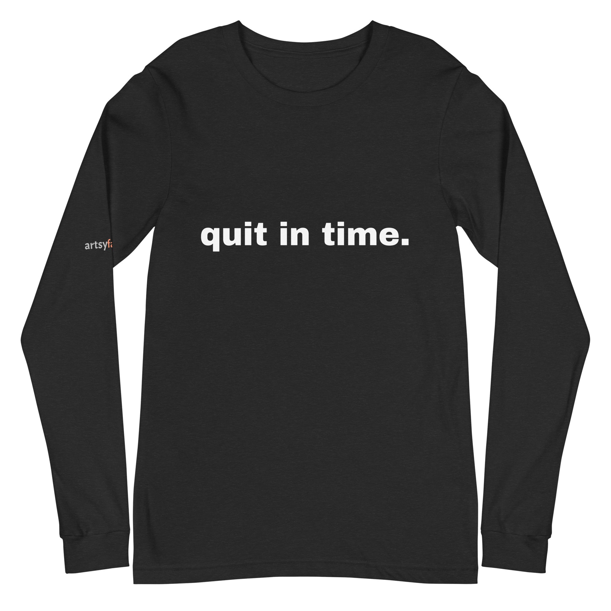quit in time. Unisex Long Sleeve Tee quit-in-time-unisex-long-sleeve-tee Black Heather